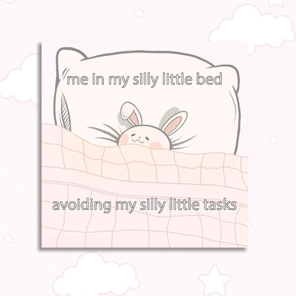 Bunny in Bed Sticker design features a bunny in bed with text "Me in a silly little bed avoiding my silly little tasks."